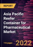 Asia Pacific Reefer Container for Pharmaceutical Market Forecast to 2028 - COVID-19 Impact and Regional Analysis by Application Type and Container Size- Product Image