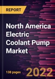North America Electric Coolant Pump Market Forecast to 2028 - COVID-19 Impact and Regional Analysis - by Type and Material- Product Image