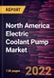 North America Electric Coolant Pump Market Forecast to 2028 - COVID-19 Impact and Regional Analysis - by Type and Material - Product Image