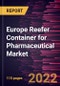 Europe Reefer Container for Pharmaceutical Market Forecast to 2028 - COVID-19 Impact and Regional Analysis by Application Type, and Container Size - Product Image