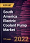 South America Electric Coolant Pump Market Forecast to 2028 - COVID-19 Impact and Regional Analysis - by Type and Material - Product Image