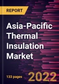 Asia-Pacific Thermal Insulation Market Forecast to 2028 - COVID-19 Impact and Regional Analysis - by Material Type and Industry Vertical- Product Image