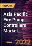 Asia Pacific Fire Pump Controllers Market Forecast to 2028 - COVID-19 Impact and Regional Analysis - by Type and End User- Product Image