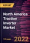 North America Traction Inverter Market Forecast to 2028 - COVID-19 Impact and Regional Analysis - by Propulsion type, Voltage type, Technology type, and Vehicle type - Product Thumbnail Image
