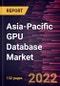 Asia-Pacific GPU Database Market Forecast to 2028 - COVID-19 Impact and Regional Analysis - by Component, Deployment, Application , and Industry Vertical - Product Thumbnail Image