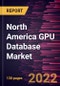 North America GPU Database Market Forecast to 2028 - COVID-19 Impact and Regional Analysis - by Component, Deployment, Application , and Industry Vertical - Product Thumbnail Image