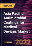 Asia Pacific Antimicrobial Coatings for Medical Devices Market Forecast to 2028 - COVID-19 Impact and Regional Analysis - by Coating Type, Device Type, Material, Application, and End User- Product Image