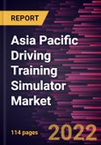 Asia Pacific Driving Training Simulator Market Forecast to 2028 - COVID-19 Impact and Regional Analysis - by Simulator Type, Vehicle Type, End User- Product Image