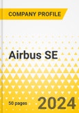 Airbus SE - 2024 Annual Strategy Dossier: Strategic Focus, Key Strategies & Plans, SWOT, Trends & Growth Opportunities, Market Outlook- Product Image