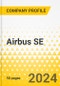 Airbus SE - 2024 Annual Strategy Dossier: Strategic Focus, Key Strategies & Plans, SWOT, Trends & Growth Opportunities, Market Outlook - Product Thumbnail Image