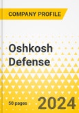 Oshkosh Defense - 2024 Annual Strategy Dossier: Strategic Focus, Key Strategies & Plans, SWOT, Trends & Growth Opportunities, Market Outlook- Product Image