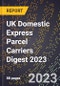 UK Domestic Express Parcel Carriers Digest 2023 - Product Thumbnail Image