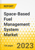 Space-Based Fuel Management System Market - A Global and Regional Analysis: Focus on Application, Component, and Region - Analysis and Forecast, 2022-2032- Product Image