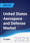 United States (US) Aerospace and Defense Market Summary, Competitive Analysis and Forecast to 2027- Product Image