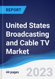 United States (US) Broadcasting and Cable TV Market Summary, Competitive Analysis and Forecast to 2027- Product Image