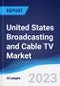 United States (US) Broadcasting and Cable TV Market Summary, Competitive Analysis and Forecast to 2027 - Product Thumbnail Image