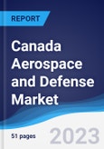 Canada Aerospace and Defense Market Summary, Competitive Analysis and Forecast, 2017-2026- Product Image
