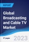 Global Broadcasting and Cable TV Market Summary, Competitive Analysis and Forecast, 2017-2026 - Product Image
