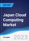 Japan Cloud Computing Market Summary, Competitive Analysis and Forecast to 2027 - Product Image