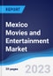Mexico Movies and Entertainment Market Summary, Competitive Analysis and Forecast, 2017-2026 - Product Image