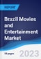 Brazil Movies and Entertainment Market Summary, Competitive Analysis and Forecast to 2027 - Product Thumbnail Image
