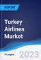 Turkey Airlines Market Summary, Competitive Analysis and Forecast to 2027 - Product Thumbnail Image