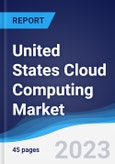 United States (US) Cloud Computing Market Summary, Competitive Analysis and Forecast to 2027- Product Image