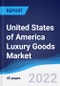 United States of America (USA) Luxury Goods Market Summary, Competitive Analysis and Forecast, 2017-2026 - Product Thumbnail Image