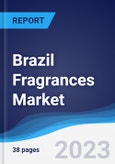 Brazil Fragrances Market Summary, Competitive Analysis and Forecast, 2017-2026- Product Image