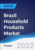 Brazil Household Products Market Summary, Competitive Analysis and Forecast, 2017-2026- Product Image