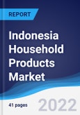 Indonesia Household Products Market Summary, Competitive Analysis and Forecast, 2017-2026- Product Image