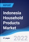 Indonesia Household Products Market Summary, Competitive Analysis and Forecast, 2017-2026 - Product Image