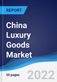 China Luxury Goods Market Summary, Competitive Analysis and Forecast, 2017-2026- Product Image