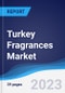 Turkey Fragrances Market Summary, Competitive Analysis and Forecast to 2027 - Product Image