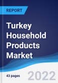 Turkey Household Products Market Summary, Competitive Analysis and Forecast, 2017-2026- Product Image