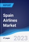 Spain Airlines Market Summary, Competitive Analysis and Forecast to 2027 - Product Image