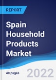 Spain Household Products Market Summary, Competitive Analysis and Forecast, 2017-2026- Product Image