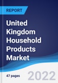United Kingdom (UK) Household Products Market Summary, Competitive Analysis and Forecast, 2017-2026- Product Image