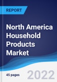North America Household Products Market Summary, Competitive Analysis and Forecast, 2017-2026- Product Image