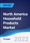 North America Household Products Market Summary, Competitive Analysis and Forecast, 2017-2026 - Product Image