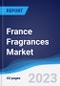 France Fragrances Market Summary, Competitive Analysis and Forecast to 2027 - Product Image