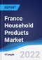 France Household Products Market Summary, Competitive Analysis and Forecast, 2017-2026 - Product Thumbnail Image
