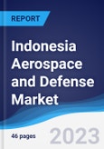 Indonesia Aerospace and Defense Market Summary, Competitive Analysis and Forecast, 2017-2026- Product Image