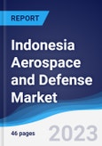 Indonesia Aerospace and Defense Market Summary, Competitive Analysis and Forecast to 2027- Product Image