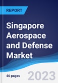 Singapore Aerospace and Defense Market Summary, Competitive Analysis and Forecast to 2027- Product Image