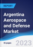 Argentina Aerospace and Defense Market Summary, Competitive Analysis and Forecast to 2027- Product Image