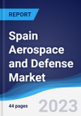 Spain Aerospace and Defense Market Summary, Competitive Analysis and Forecast, 2017-2026- Product Image