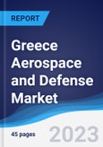 Greece Aerospace and Defense Market Summary, Competitive Analysis and Forecast to 2027- Product Image