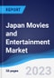 Japan Movies and Entertainment Market Summary, Competitive Analysis and Forecast, 2017-2026 - Product Image