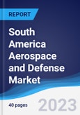 South America Aerospace and Defense Market Summary, Competitive Analysis and Forecast, 2017-2026- Product Image